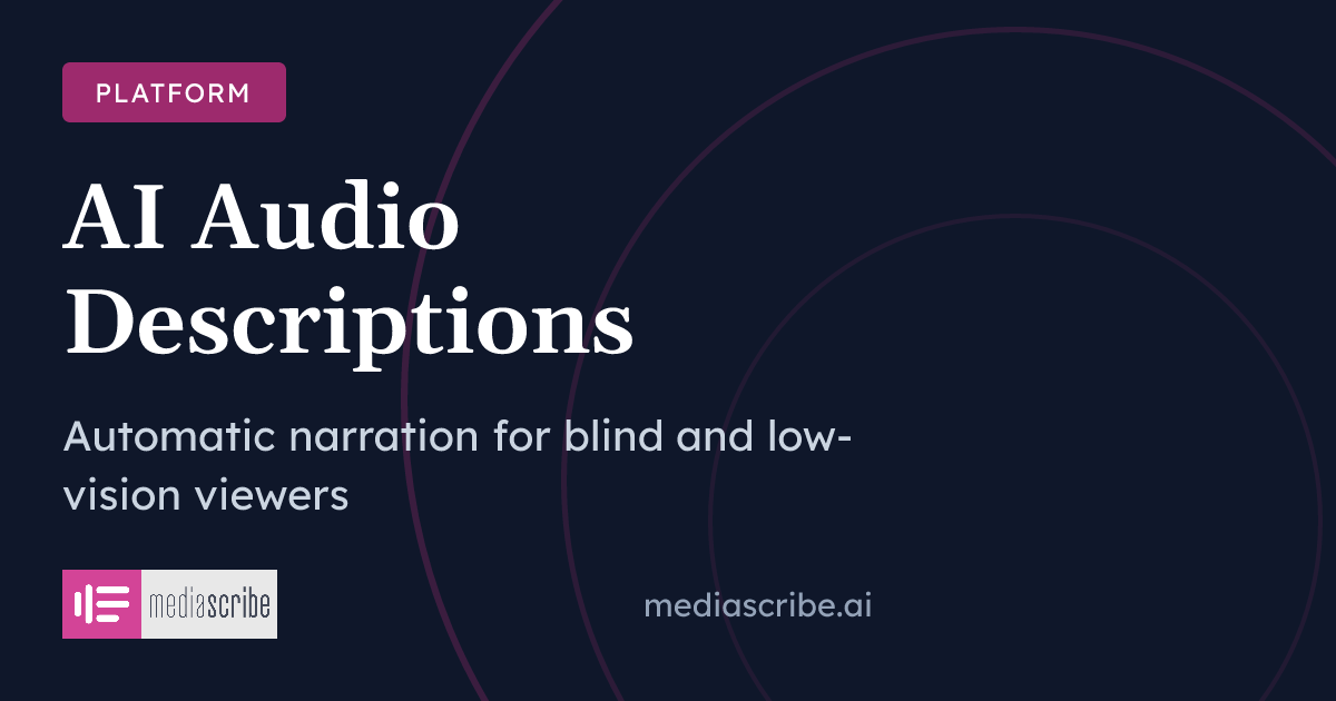 Audio Descriptions - AI-Powered Video Accessibility | MediaScribe