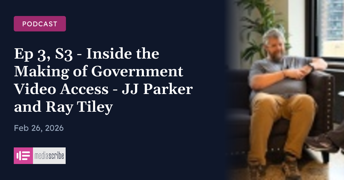 Ep 3, S3 - Inside the Making of Government Video Access - JJ Parker and ...