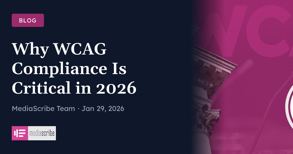 Why WCAG Compliance Is Critical in 2026 | MediaScribe Blog | MediaScribe