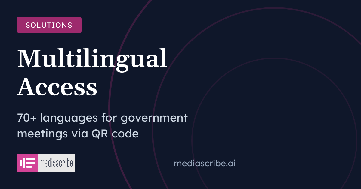 Multilingual Access - 70+ Languages for Government Meetings | MediaScribe